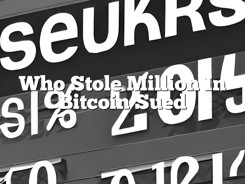 Who Stole Million In Bitcoin Sued