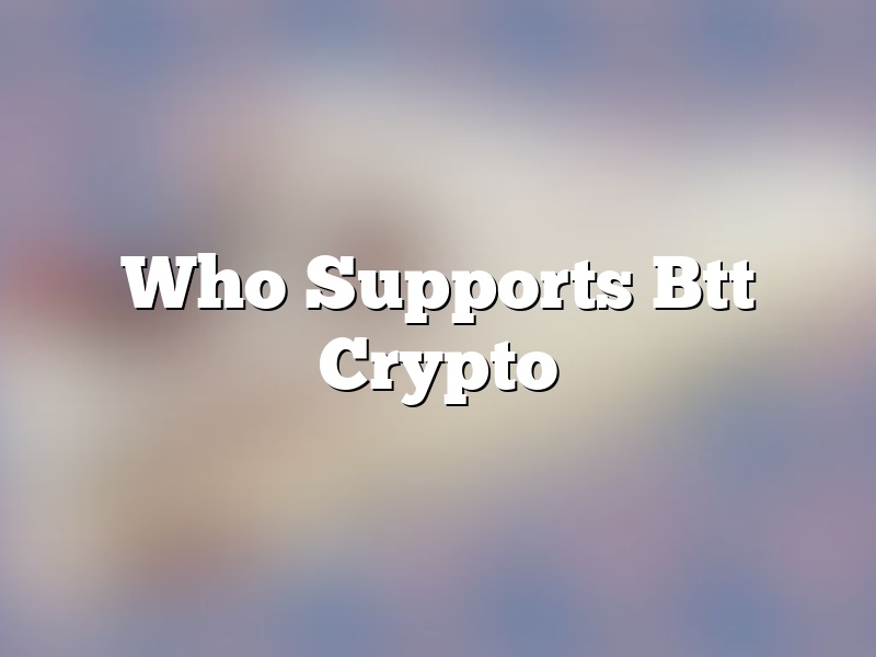 Who Supports Btt Crypto