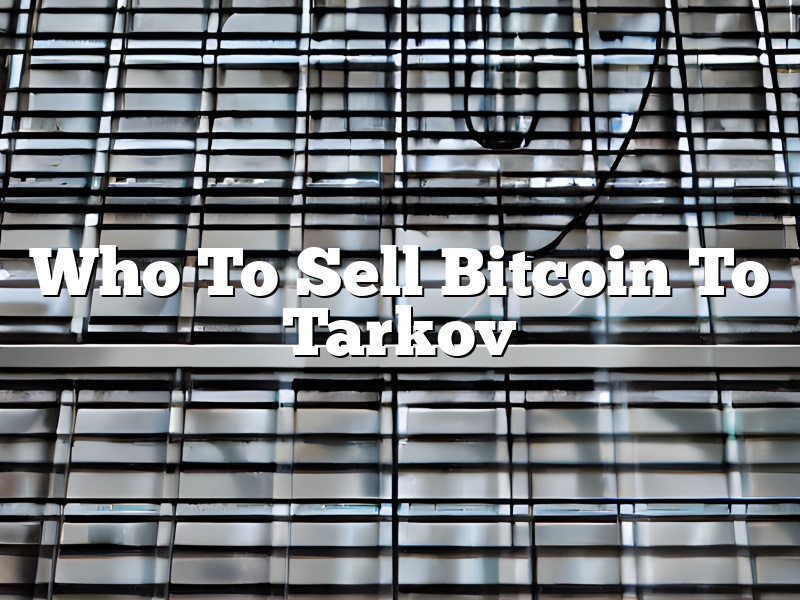 Who To Sell Bitcoin To Tarkov