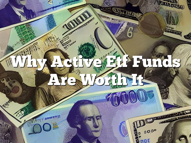 Why Active Etf Funds Are Worth It