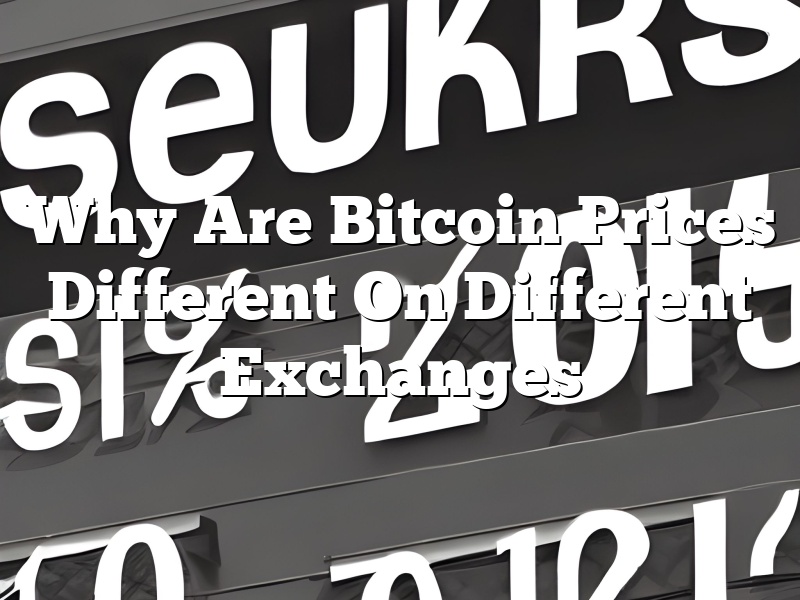 Why Are Bitcoin Prices Different On Different Exchanges