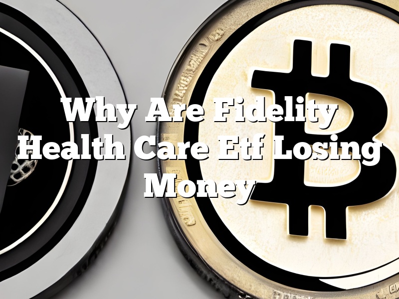 Why Are Fidelity Health Care Etf Losing Money