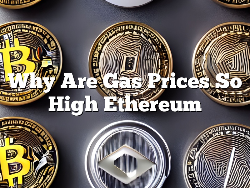 Why Are Gas Prices So High Ethereum