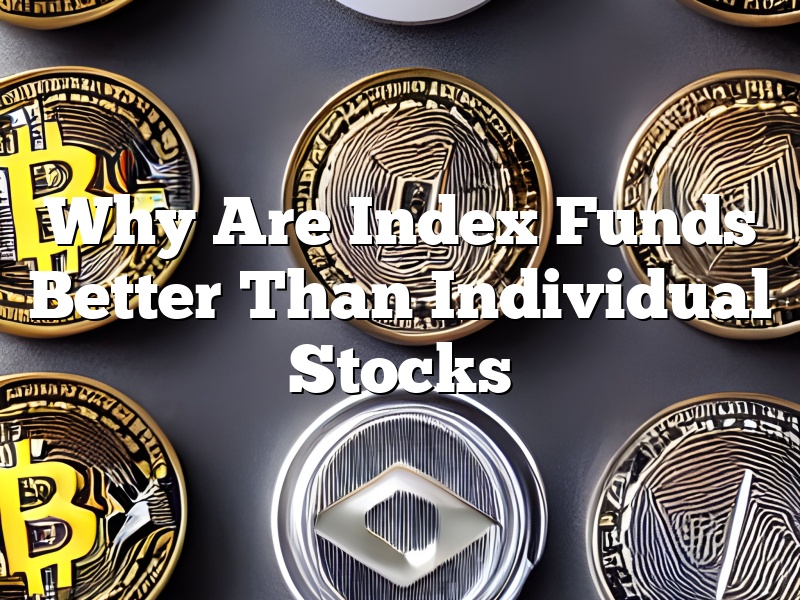 Why Are Index Funds Better Than Individual Stocks