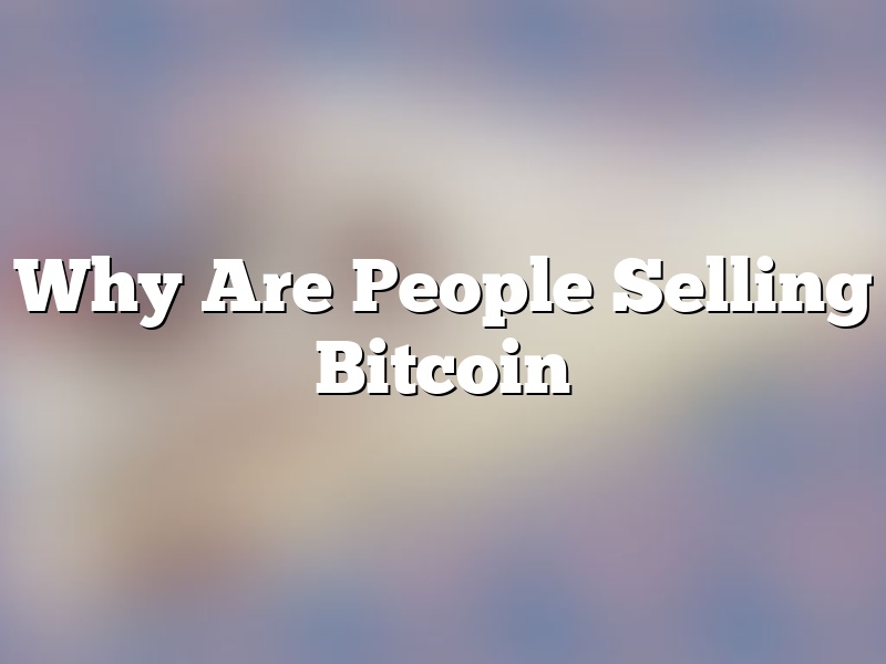 Why Are People Selling Bitcoin