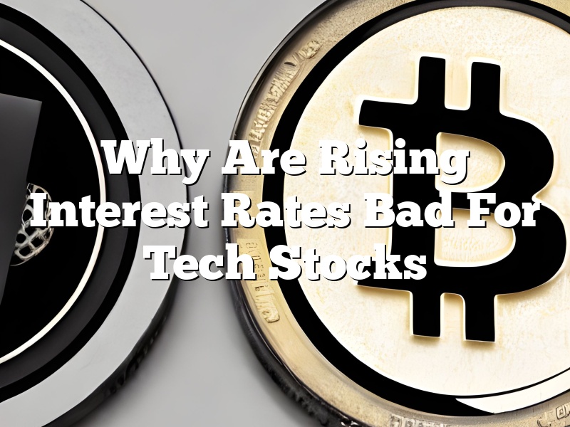 Why Are Rising Interest Rates Bad For Tech Stocks