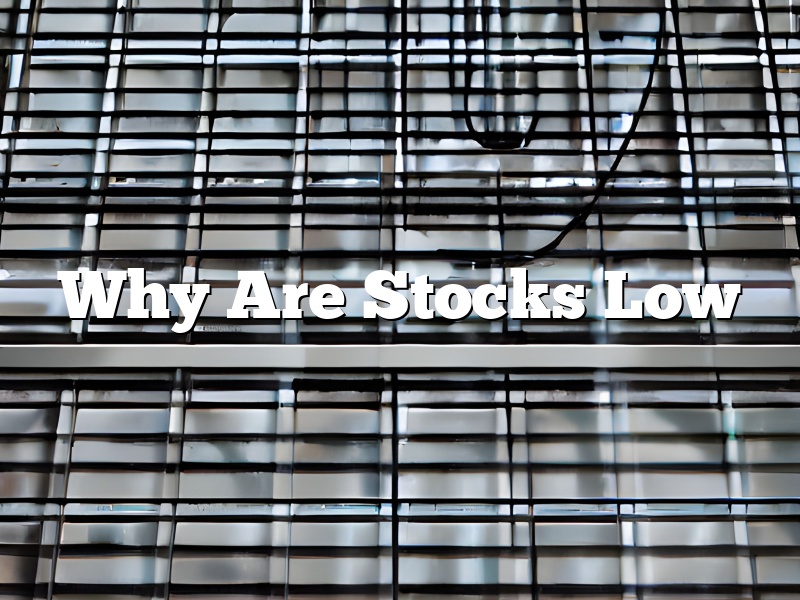 Why Are Stocks Low