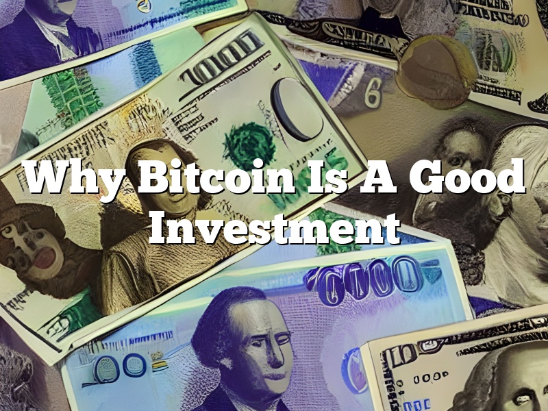 Why Bitcoin Is A Good Investment