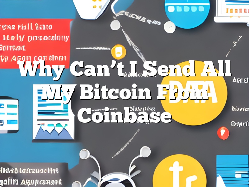 Why Can’t I Send All My Bitcoin From Coinbase