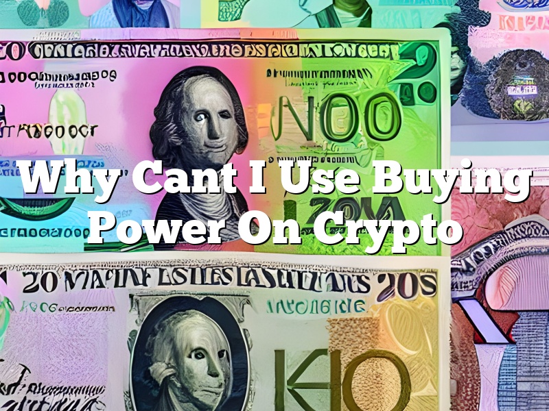 Why Cant I Use Buying Power On Crypto