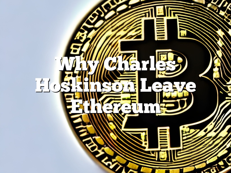 Why Charles Hoskinson Leave Ethereum