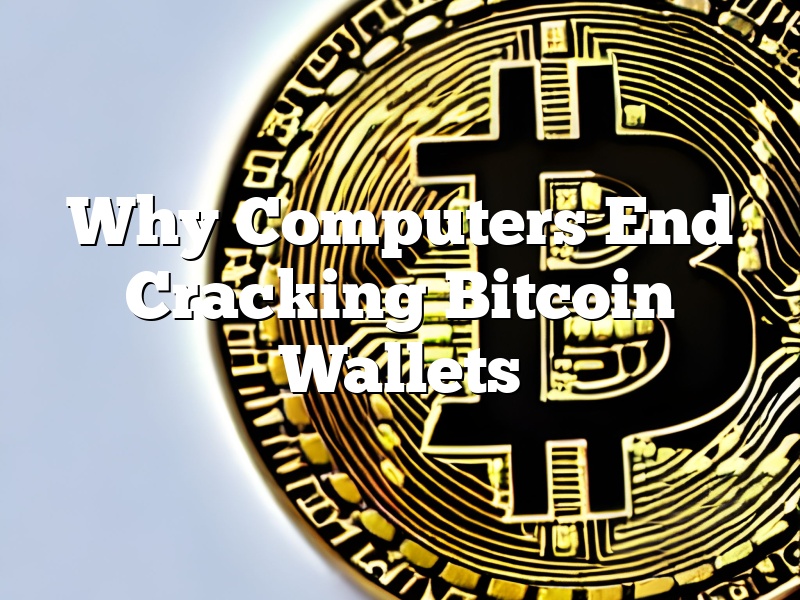 Why Computers End Cracking Bitcoin Wallets