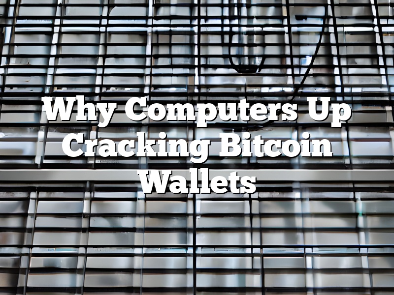 Why Computers Up Cracking Bitcoin Wallets