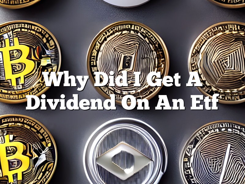 Why Did I Get A Dividend On An Etf