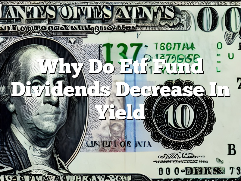 Why Do Etf Fund Dividends Decrease In Yield