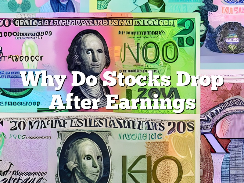 Why Do Stocks Drop After Earnings