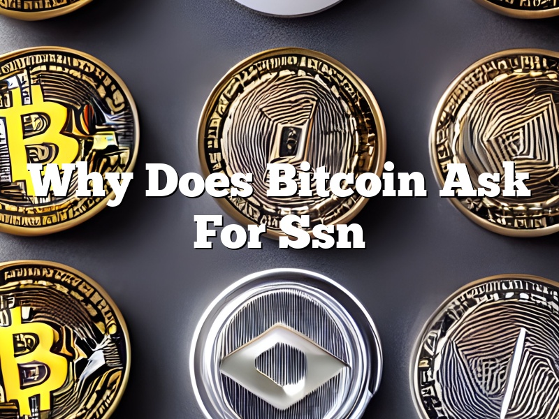 Why Does Bitcoin Ask For Ssn