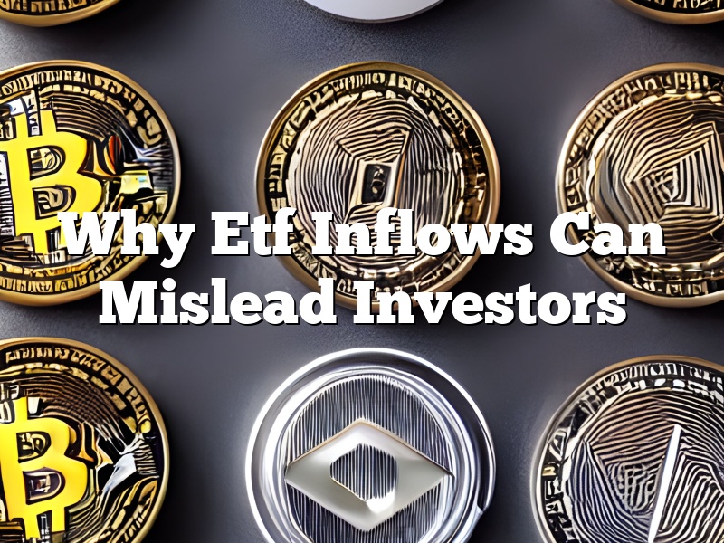 Why Etf Inflows Can Mislead Investors