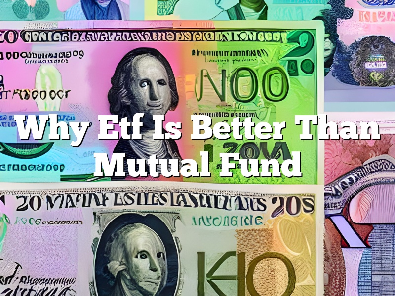 Why Etf Is Better Than Mutual Fund