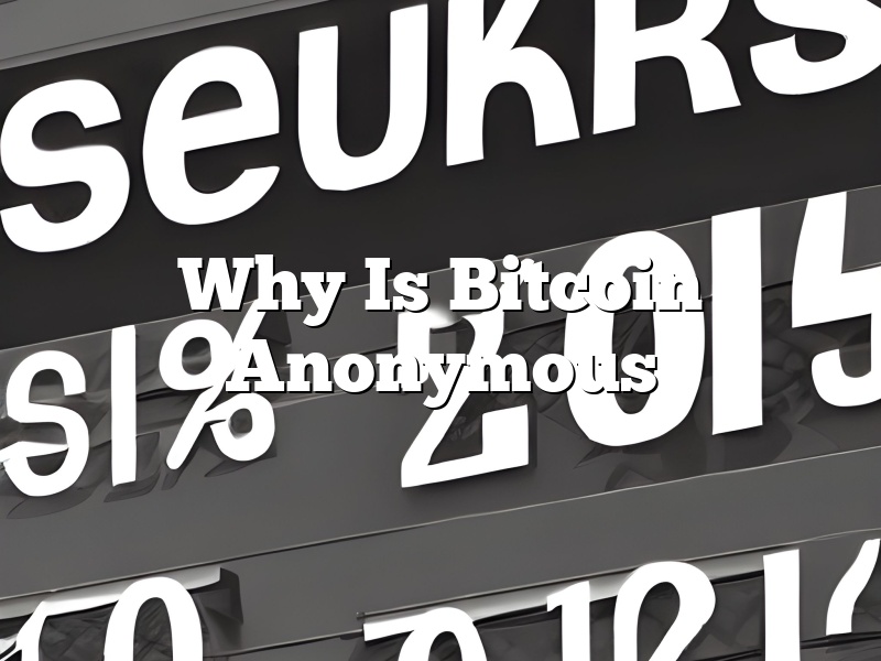 Why Is Bitcoin Anonymous