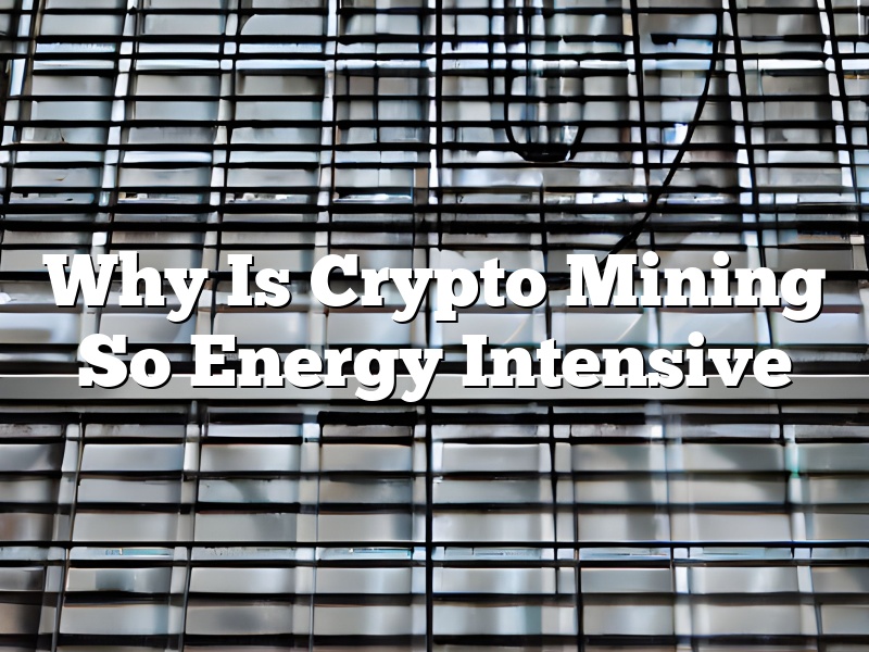 Why Is Crypto Mining So Energy Intensive