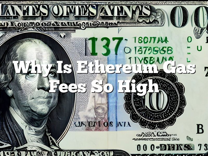 Why Is Ethereum Gas Fees So High