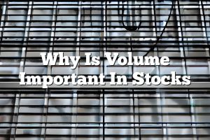 Why Is Volume Important In Stocks