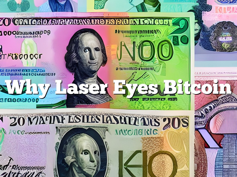 Why Laser Eyes Bitcoin