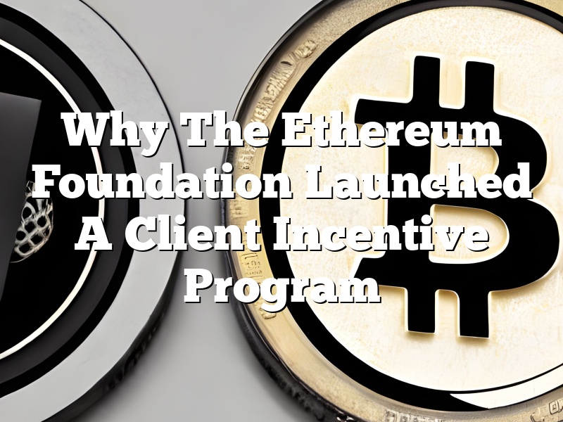 Why The Ethereum Foundation Launched A Client Incentive Program