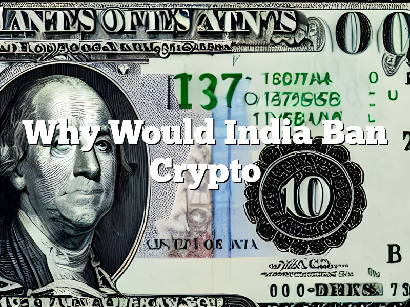 Why Would India Ban Crypto