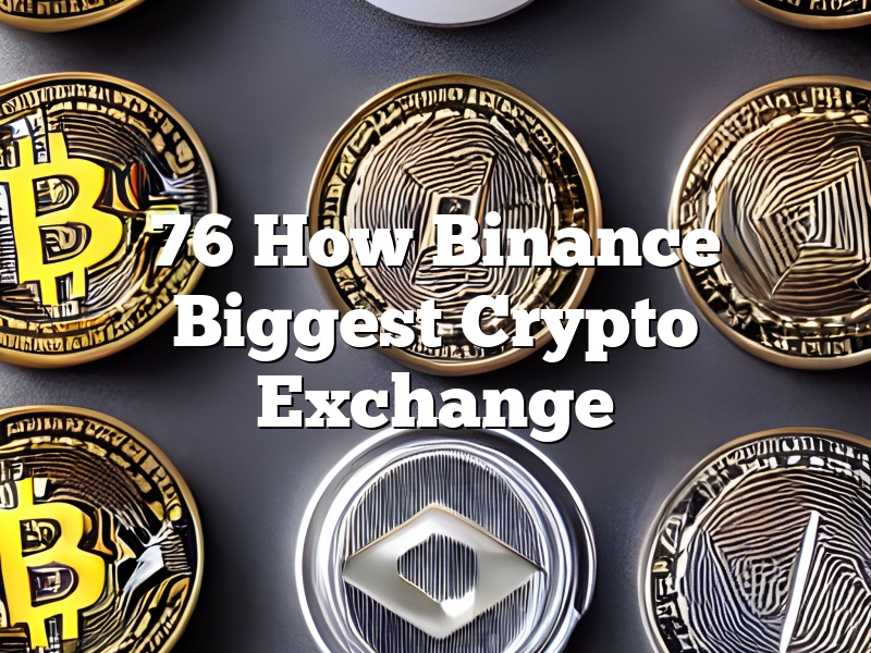 76 How Binance Biggest Crypto Exchange