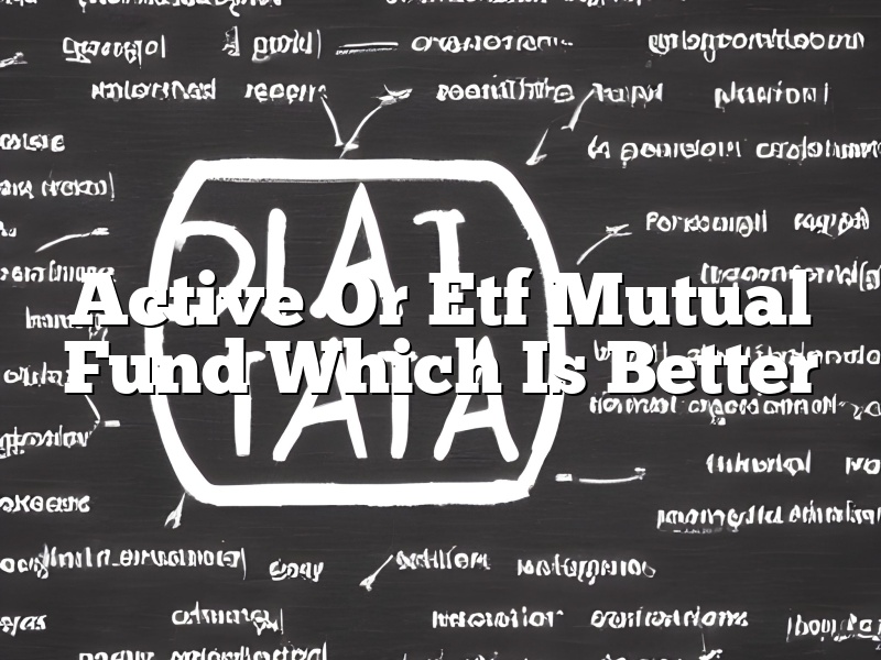 Active Or Etf Mutual Fund Which Is Better