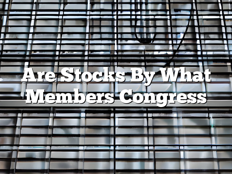 Are Stocks By What Members Congress