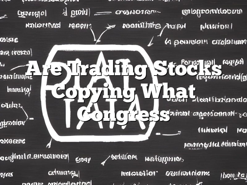 Are Trading Stocks Copying What Congress