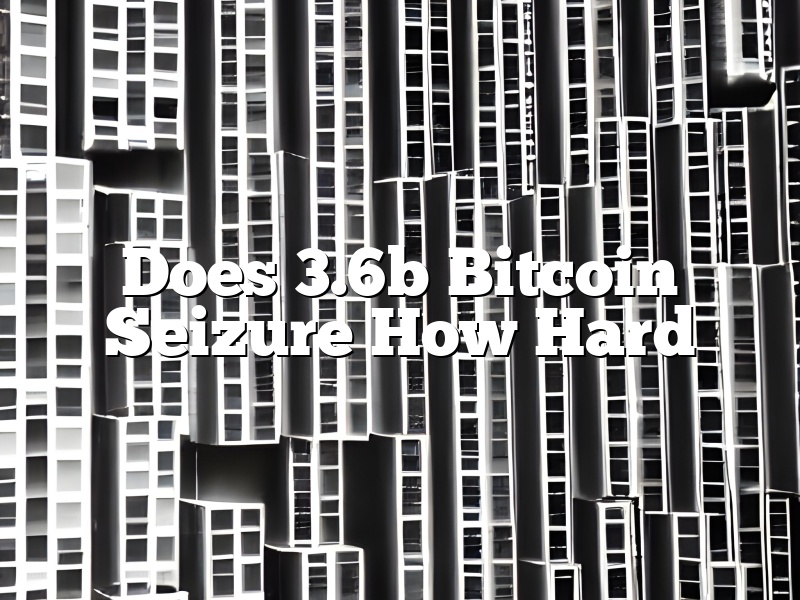 Does 3.6b Bitcoin Seizure How Hard