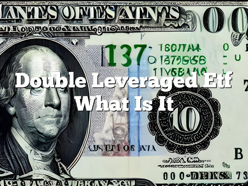 Double Leveraged Etf What Is It