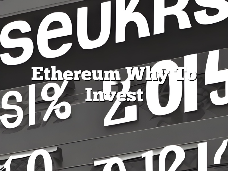 Ethereum Why To Invest