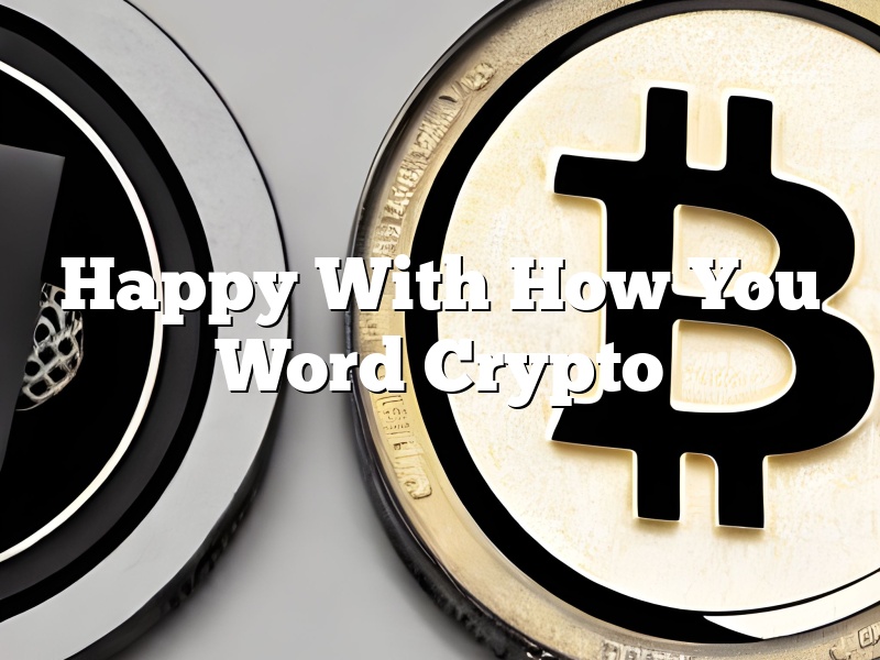 Happy With How You Word Crypto