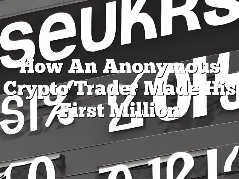 How An Anonymous Crypto Trader Made His First Million