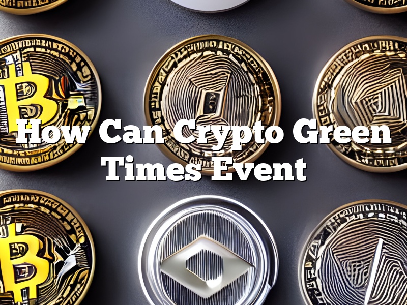 How Can Crypto Green Times Event