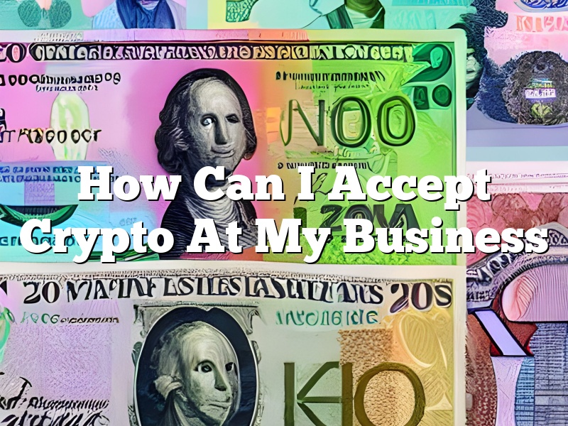 How Can I Accept Crypto At My Business