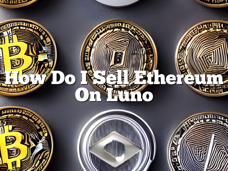 How Do I Sell Ethereum On Luno