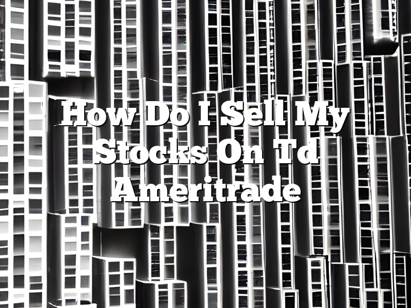 How Do I Sell My Stocks On Td Ameritrade