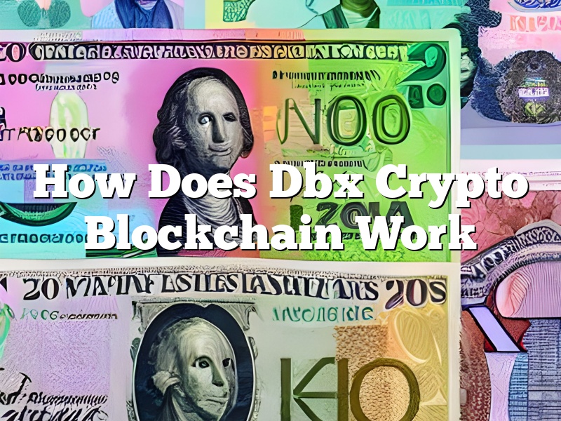 How Does Dbx Crypto Blockchain Work
