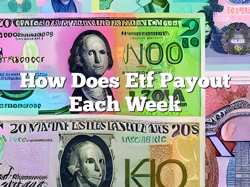 How Does Etf Payout Each Week