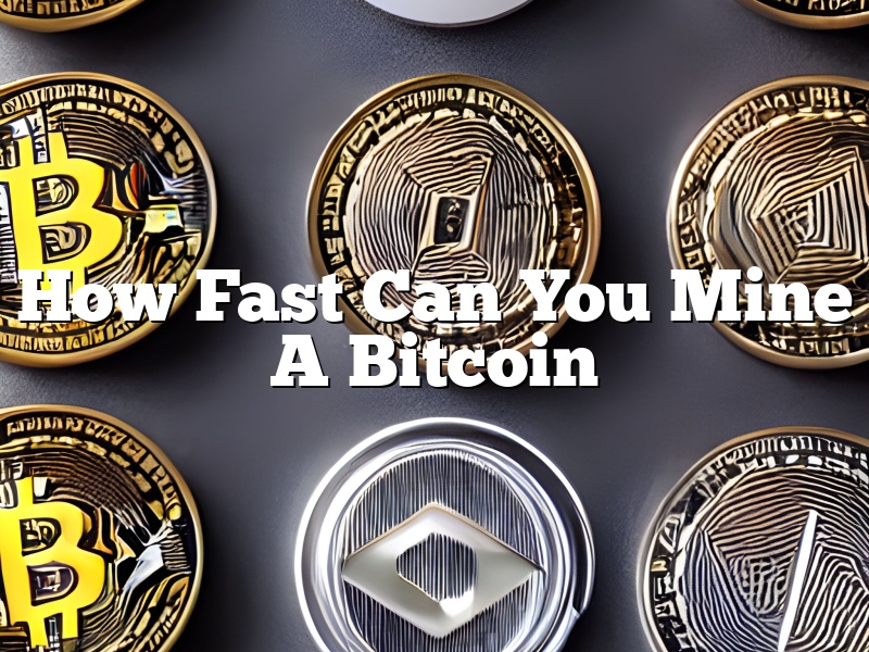How Fast Can You Mine A Bitcoin