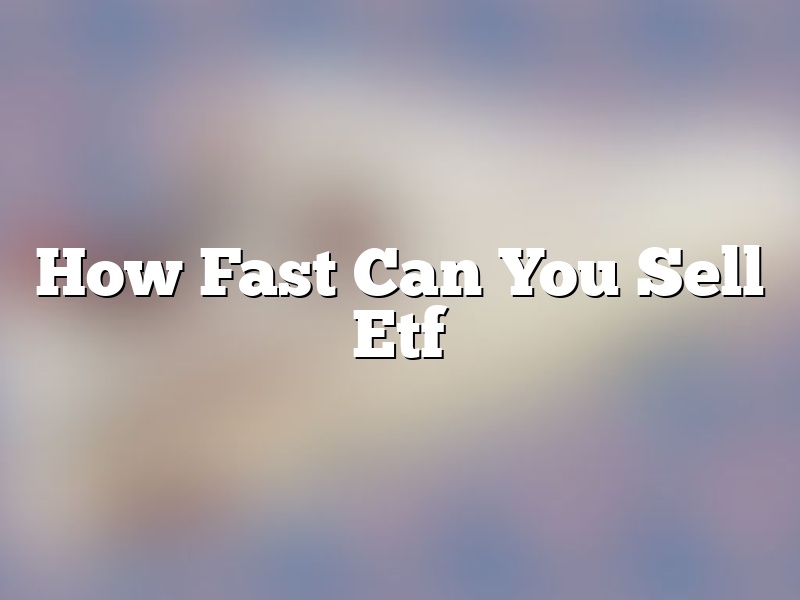 How Fast Can You Sell Etf