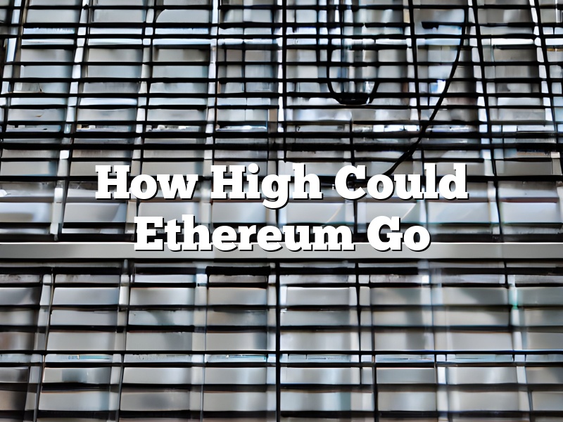 How High Could Ethereum Go