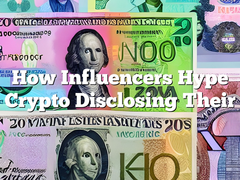 How Influencers Hype Crypto Disclosing Their