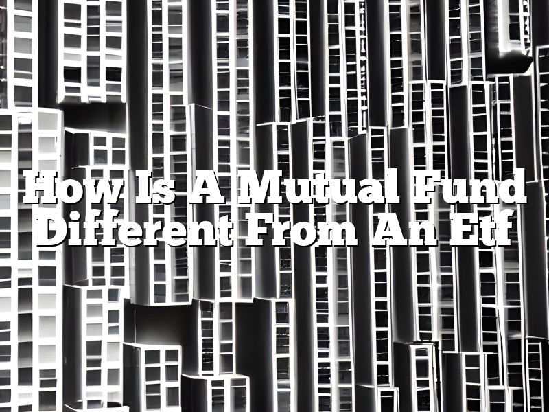 How Is A Mutual Fund Different From An Etf